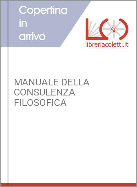 MANUALE DELLA CONSULENZA FILOSOFICA