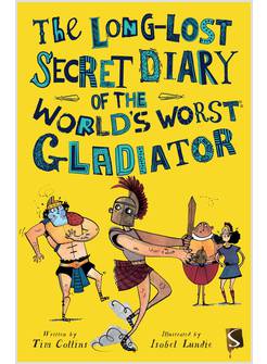 THE LONG LOST SECRET DIARY OF THE WORLD'S WORST GLADIATOR