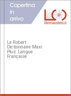 Le Robert Dictionnaire Maxi Plus: Langue Fran&ccedil;aise 