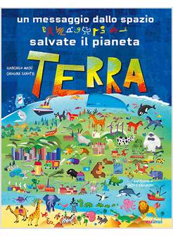 UN MESSAGGIO DALLO SPAZIO. SALVATE IL PIANETA TERRA