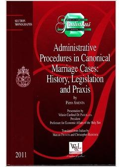 ADMINISTRATIVE PROCEDURES IN CANONICAL MARRIAGE CASES HISTORY