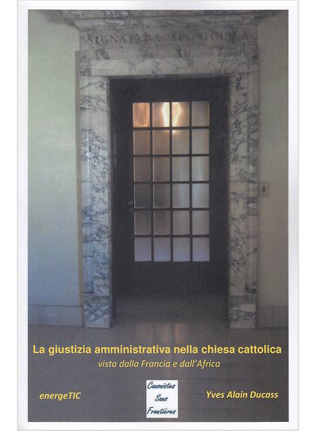 LA GIUSTIZIA AMMINISTRATIVA NELLA CHIESA CATTOLICA