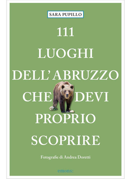 111 LUOGHI DELL'ABRUZZO CHE DEVI PROPRIO SCOPRIRE