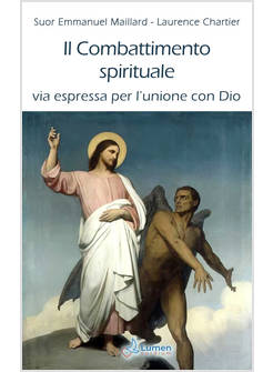 IL COMBATTIMENTO SPIRITUALE VIA RAPIDA PER L'UNIONE CON DIO