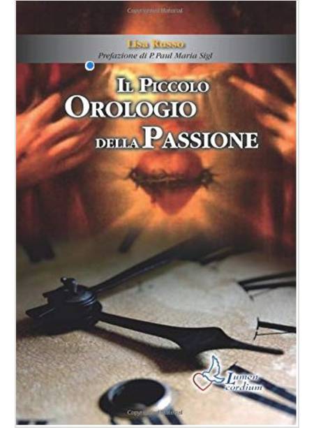 IL PICCOLO OROLOGIO DELLA PASSIONE