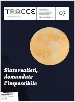 TRACCE N.7 LUGLIO-AGOSTO 2023 SIATE REALISTI, DOMANDATE L'IMPOSSIBILE
