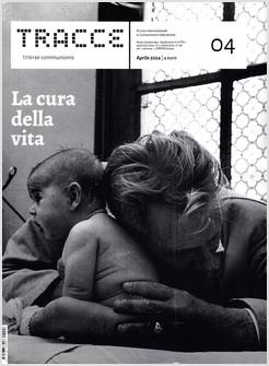 TRACCE N. 4 APRILE 2024 LA CURA DELLA VITA