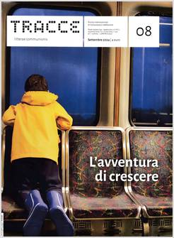 TRACCE N.8 SETTEMBRE 2024 L'AVVENTURA DI CRESCERE