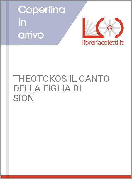 THEOTOKOS IL CANTO DELLA FIGLIA DI SION