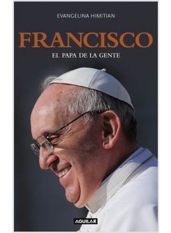 FRANCISCO EL PAPA DE LA GENTE
