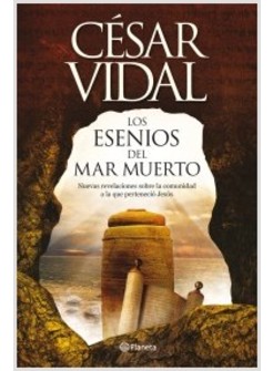 LOS ESENIOS DEL MAR MUERTO. NUEVAS REVELACIONES SOBRE LA COMUNIDAD A LA QUE