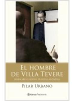 EL HOMBRE DE VILLA TEVERE. JOSEMARIA ESCRIVA. PUERTAS ADENTRO