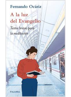 A LA LUZ DEL EVANGELIO TEXTOS BREVES PARA LA MEDITACION