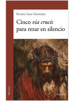 CINCO VIA CRUCIS PARA REZAR EN SILENCIO