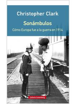 SONAMBULOS: COMO EUROPA FUE EN 1914