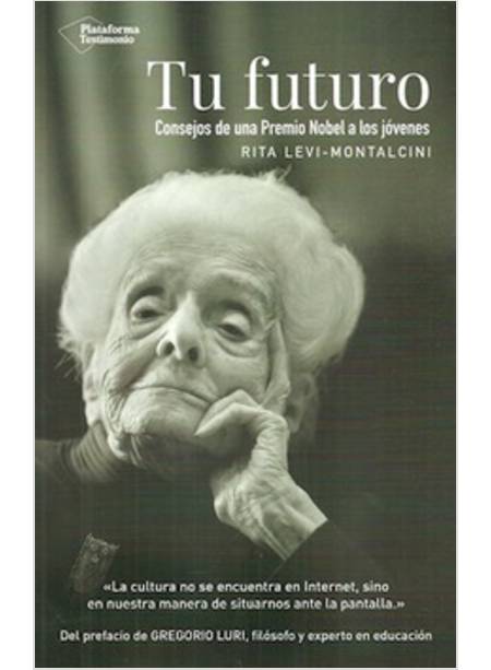 TU FUTURO CONSEJOS DE UNA PREMIO NOBEL A LOS JòVINES RITA LEVI-MONTALCINI