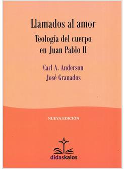 LLAMADOS AL AMOR TEOLOGIA DEL CUERPO EN JUAN PABLO II