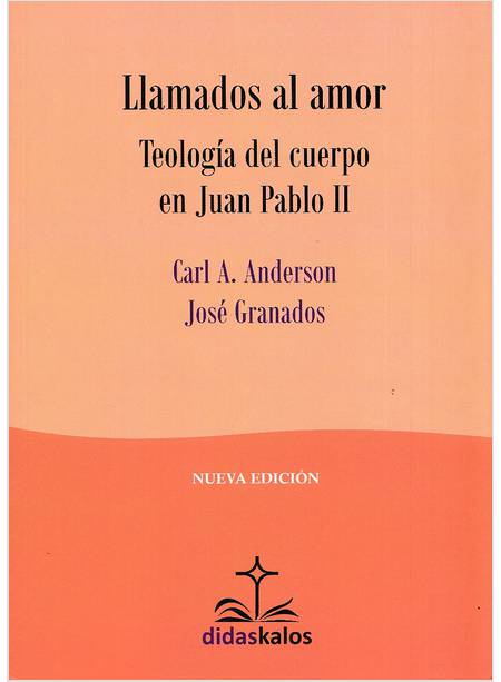 LLAMADOS AL AMOR TEOLOGIA DEL CUERPO EN JUAN PABLO II