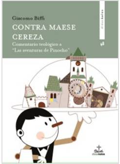 CONTRA MAESE CEREZA COMENTARIO TEOLOGICO A "LAS AVENTURAS DE PINOCHO"