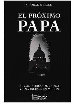 EL PROXIMO PAPA EN MINISTERIO DE PEDRO Y UNA IGLESIA EN MISION