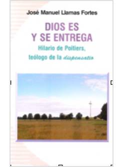 DIOS ES Y SE ENTREGA HILARIO DE POITIERS TEOLOGO DE LA DISPENSATIO