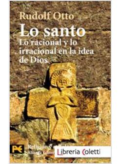 LO SANTO. LO RACIONAL Y LO IRRACIONAL EN LA IDEA DE DIOS