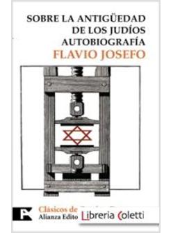 SOBRE LA ANTIGUEDAD DE LOS JUDIOS. AUTOBIOGRAFIA