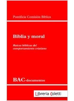 BIBLIA Y MORAL RAICES BIBLICAS DEL COMPORTAMIENTO CRISTIANO