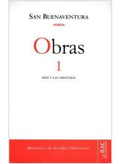 OBRAS DE SAN BUENAVENTURA I: DIOS Y LAS CRIATURAS