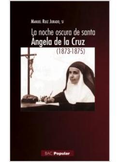 LA NOCHE OSCURA DE SANTA ANGELA DE LA CRUZ (1873-1875)