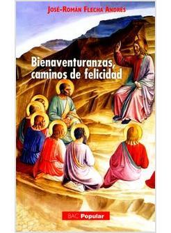 BIENAVENTURANZAS, CAMINOS DE FELICIDAD