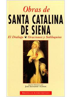 OBRAS DE SANTA CATALINA DE SIENA: EL DIALOGO, ORACIONES