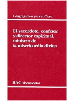 EL SACERDOTE, CONFESOR Y DIRECTOR ESPIRITUAL, MINISTRO DE LA MISERICORDIA DIVINA