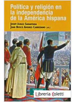 POLITICA Y RELIGION EN LA INDEPENDENCIA DE AMERICA HISPANA