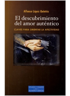 EL DESCUBRIMIENTO DEL AMOR AUTENTICO. CLAVES PARA LA AFECTIVIDAD