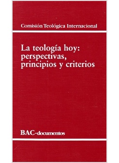 LA TEOLOGIA HOY: PERSPECTIVAS, PRINCIPIOS Y CRITERIOS
