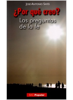 POR QUE CREO? LAS PREGUNTAS DE LA FE