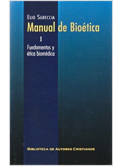 MANUAL DE BIOETICA I FUNDAMENTOS Y ETICA BIOMEDICA