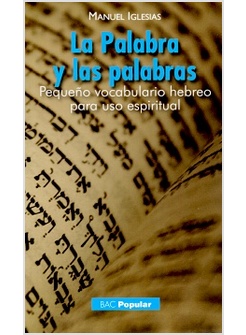 LA PALABRA Y LAS PALABRAS. PEQUENO VOCABULARIO HEBREO PARA USO ESPIRITUAL