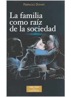 LA FAMILIA COMO RAIZ DE LA SOCIEDAD