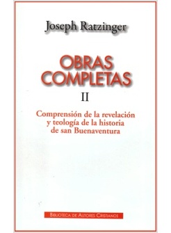 OBRAS COMPLETAS DE JOSEPH RATZINGER II: COMPRENSION DE LA REVELACION Y TEOLOGIA