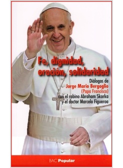 FE, DIGNIDAD, ORACION, SOLIDARIDAD