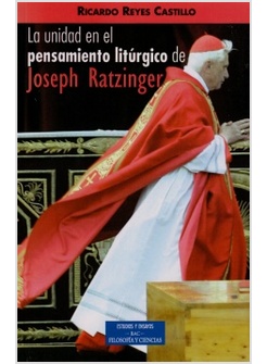 LA UNIDAD EN EL PENSAMIENTO LITURGICO DE JOSEPH RATZINGER