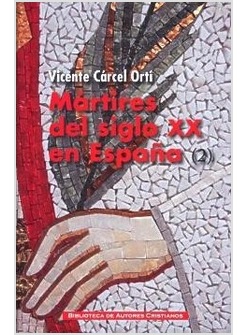 MARTIRES DEL SIGLO XX EN ESPANA: 11 SANTOS Y 1512 BEATOS (2)