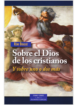 SOBRE EL DIOS DE LOS CRISTIANOS. Y SOBRE UNO O DOS MAS