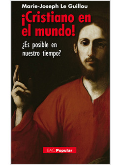 CRISTIANO EN EL MUNDO. ES POSIBLE EN NUESTRO TIEMPO?