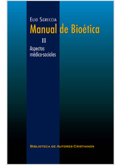 MANUAL DE BIOETICA II: ASPECTOS MEDICOS-SOCIALES (TAPA DURA)