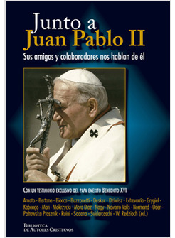 JUNTO A JUAN PABLO II: SUS AMIGOS Y COLABORADORES NOS HABLAN DE EL