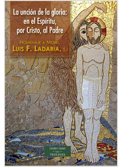LA UNCION DE LA GLORIA: EN EL ESPIRITU, POR CRISTO, AL PADRE