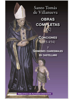 OBRAS COMPLETAS DE SANTO TOMAS DE VILLANUEVA. IX: CONCIONES 393-454 Y SERMONES